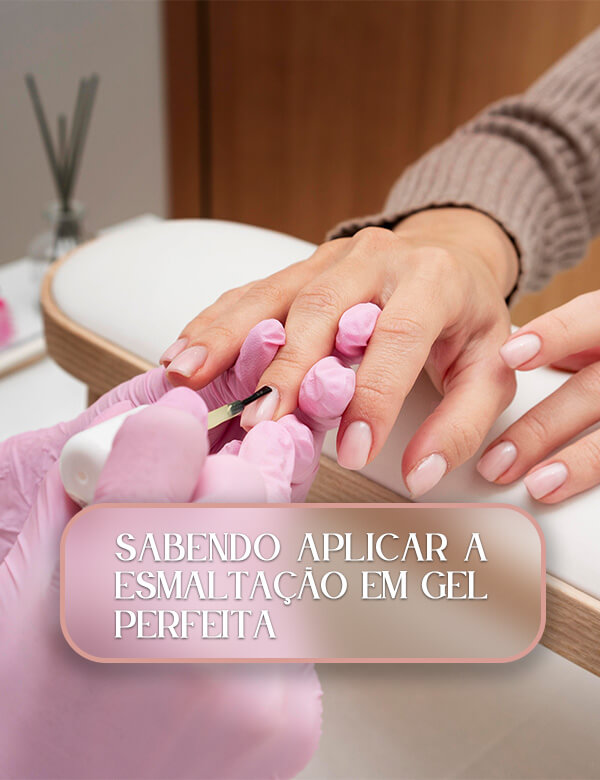 1 - Sabendo aplicar a esmaltação em gel perfeita